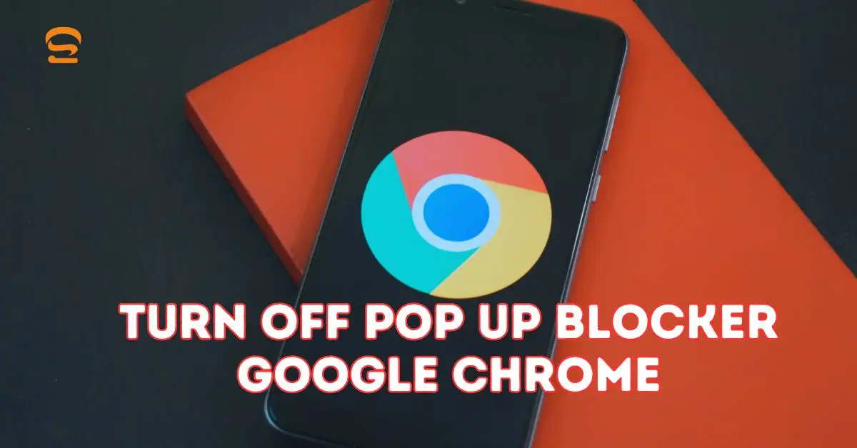 how to turn off pop up blocker google chrome